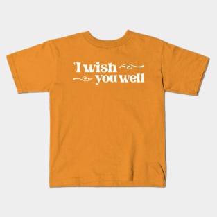 "I wish you well" in elegant white font - for those unavoidable skiing accidents Kids T-Shirt